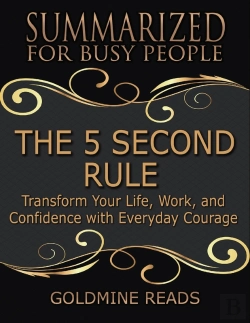 Bertrand.pt - The 5 Second Rule - Summarized For Busy People: Transform Your Life, Work, And Confidence With Everyday Courage