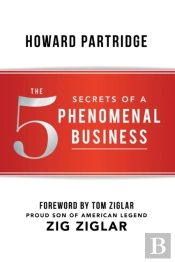 The 5 Secrets Of A Phenomenal Business
