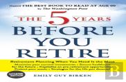 The 5 Years Before You Retire, Updated Edition