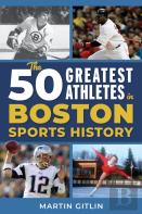 The 50 Greatest Athletes In Boston Sports History