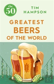 The 50 Greatest Beers Of The World