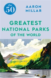 The 50 Greatest National Parks Of The World