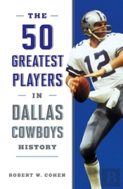The 50 Greatest Players In Dallas Cowboys History