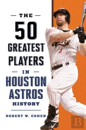 The 50 Greatest Players In Houston Astros History