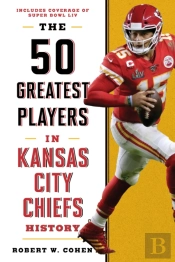 The 50 Greatest Players In Kansas City Chiefs History