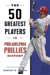 The 50 Greatest Players In Philadelphia Phillies History