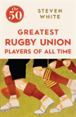 The 50 Greatest Rugby Union Players Of All Time