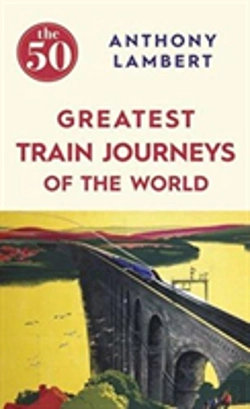 Bertrand.pt - The 50 Greatest Train Journeys Of The World (Bookpeople)