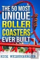 The 50 Most Unique Roller Coasters Ever Built