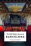 The 500 Hidden Secrets Of Barcelona