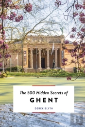 The 500 Hidden Secrets Of Ghent