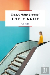 The 500 Hidden Secrets Of Hague