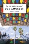 The 500 Hidden Secrets Of Los Angeles