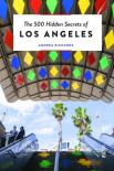 The 500 Hidden Secrets Of Los Angeles