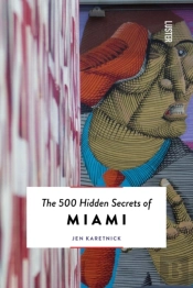 The 500 Hidden Secrets Of Miami
