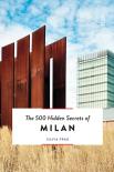 The 500 Hidden Secrets Of Milan
