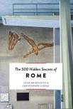 The 500 Hidden Secrets Of Rome