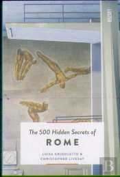 The 500 Hidden Secrets Of Rome
