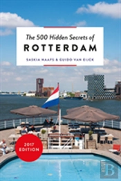 The 500 Hidden Secrets Of Rotterdam