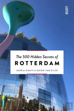 Bertrand.pt - The 500 Hidden Secrets Of Rotterdam