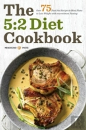 The 5:2 Diet Cookbook: Over 75 Fast Diet