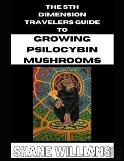 Bertrand.pt - The 5th Dimension Travelers Guide To Growing Psilocybin Mushrooms