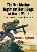 The 5th Marine Regiment Devil Dogs In World War I
