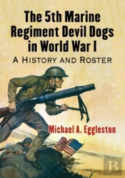 The 5th Marine Regiment Devil Dogs In World War I