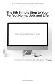 The 5th Simple Step To Your Perfect Home, Job, And Life