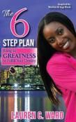 The 6-Step Plan, Rising To Greatness To Fulfill Your Destiny