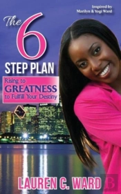 The 6-Step Plan, Rising To Greatness To Fulfill Your Destiny