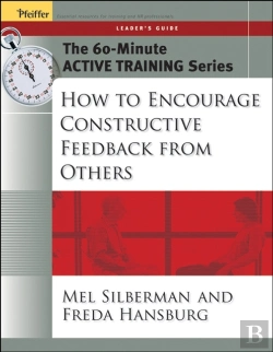 Bertrand.pt - The 60-Minute Active Training Series: How To Encourage Constructive Feedback From Others, Leader'S Guide