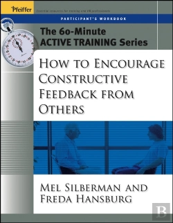Bertrand.pt - The 60-Minute Active Training Series: How To Encourage Constructive Feedback From Others, Participant'S Workbook