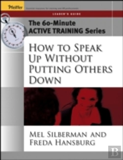 Bertrand.pt - The 60-Minute Active Training Series: How To Speak Up Without Putting Others Down, Leader'S Guide