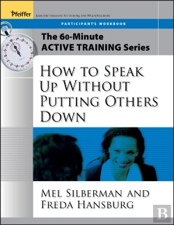 Bertrand.pt - The 60-Minute Active Training Series: How To Speak Up Without Putting Others Down, Participant'S Workbook