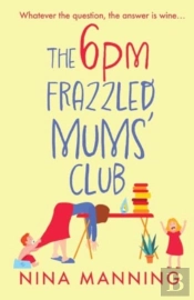 The 6pm Frazzled Mums' Club