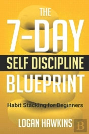 The 7-Day Self Discipline Blueprint