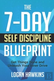 The 7-Day Self Discipline Blueprint