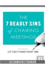 The 7 Deadly Sins Of Chairing Meetings