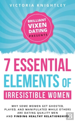 Bertrand.pt - The 7 Essential Elements Of Irresistible Women