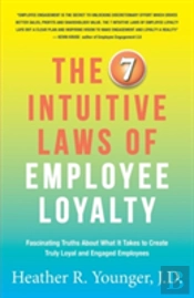 The 7 Intuitive Laws Of Employee Loyalty