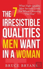 The 7 Irresistible Qualities Men Want In A Woman