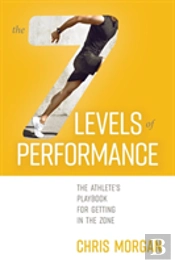 The 7 Levels Of Performance