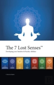The 7 Lost Senses : Developing Your Intu