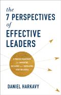 The 7 Perspectives Of Effective Leaders Â€“ A Proven Framework For Improving Decisions And Increasing Your Influence