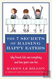 The 7 Secrets Of Raising Happy Eaters