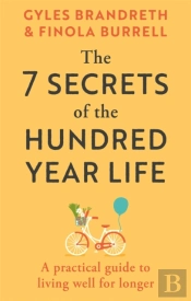 The 7 Secrets Of The Hundred-Year Life
