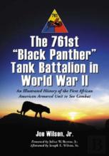 The 761st ''Black Panther'' Tank Battalion In World War Ii