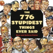 The 776 Stupidest Things Ever Said