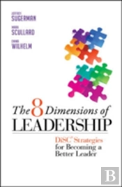 The 8 Dimensions Of Leadership: Disc Strategies For Becoming A Better Leader